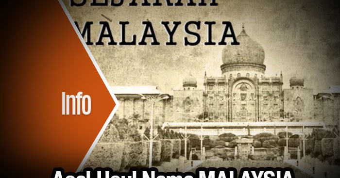 Asal-Usul Nama MALAYSIA dan Apa Maknanya? - Minda Rakyat