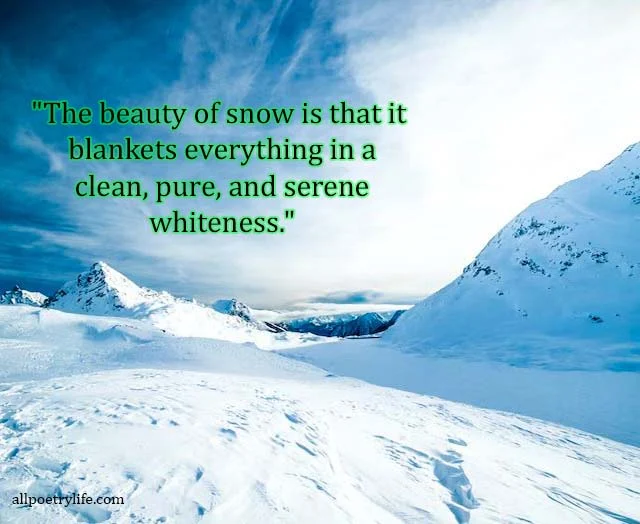winter sayings, snowflake quotes, funny winter quotes, snow quotes funny, snow quotes short, snow day quotes, first snow quotes, snow mountain quotes, snow love quotes, short quotes about snow, snow sayings, first snowfall quotes, snow quotes in english, winter snow quotes, quotes on snow mountains, snow phrases, i love snow quotes, love winter quotes, snowflake sayings, let it snow quotes, beautiful snow quotes, walking on snow quotes, snowy morning quotes, snow storm quotes, snow globe quotes, playing in the snow quotes, snow falling quotes, snowfall quotes in english, blizzard quotes, spring snow quotes, snow capped mountains quotes, snow and love quotes, snow queen quotes, morning snow quotes, funny winter sayings, winter sayings short, enjoying snow quotes, snow quotes goodreads, snowy quotes, snow day quotes funny, snow nature quotes, snow beauty quotes snowy mountains quotes, mountain snow quotes, romantic winter quotes, man from snowy river quotes, snow short quotes, snow man quotes, kindness is like snow it beautifies everything it covers meaning,
