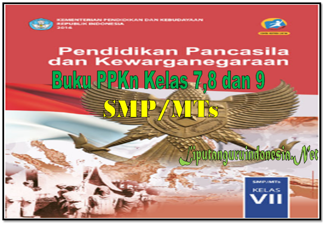 dOWNLOAD BUKU GURU DAN SISWA BUKU PPKn Kelas 7 8 dan 9 Kurikulum 2013 SMP/MTs