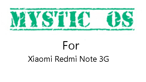 Mystic OS 6 ROM For Xiaomi Redmi Note 3G ( ROM Review + Download Links)