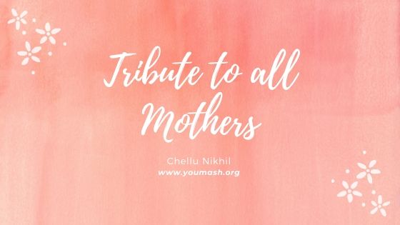 A Tribute to All Mothers on this Mother's Day (2020) - by Chellu Nikhil