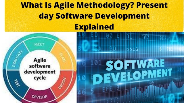 What Is Agile Methodology? Present day Software Development Explained