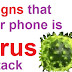 5 signs to show that your phone is under virus attack. 