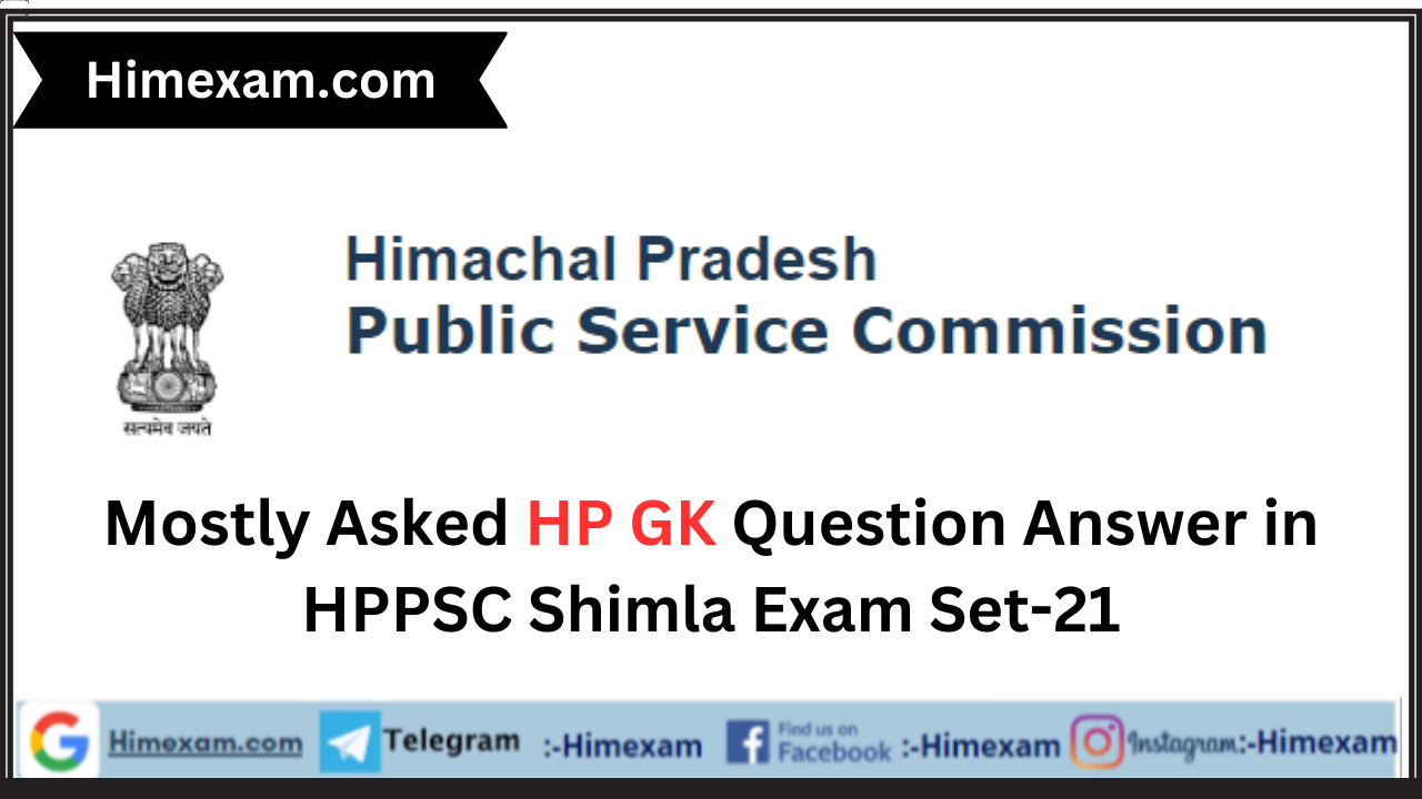 Mostly Asked HP GK Question Answer in HPPSC Shimla Exam Set-21