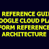V6 REFERENCE GUIDE - GOOGLE CLOUD PLATFORM REFERENCE ARCHITECTURE