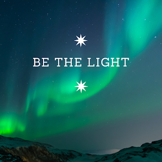 BE THE LIGHT. LIVE YOUR LIFE FEARLESSLY