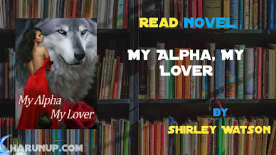 Read Novel My Alpha, My Lover by Shirley Watson Full Episode