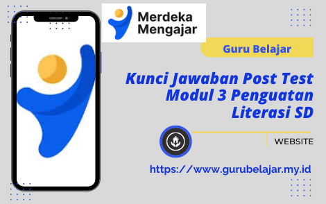 Kunci Jawaban Post Test Modul 3 Penguatan Literasi SD