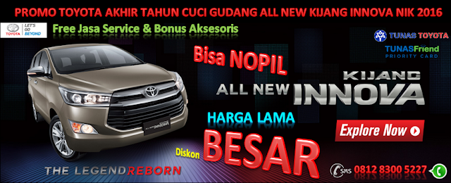 PROMO TOYOTA AKHIR TAHUN CUCI GUDANG ALL NEW KIJANG INNOVA NIK 2016