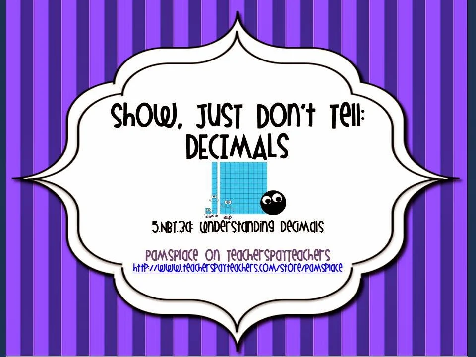 http://www.teacherspayteachers.com/Product/Decimals-Multiple-Representations-Show-Just-Dont-Tell-CCSS-5NBT3a-631785