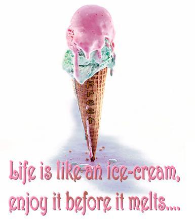 Life Is Like An Ice-Cream,