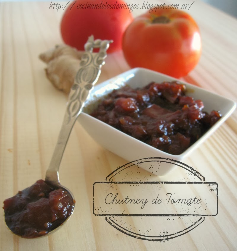 http://cocinandolosdomingos.blogspot.com.ar/2014/01/chutney-de-tomate.html