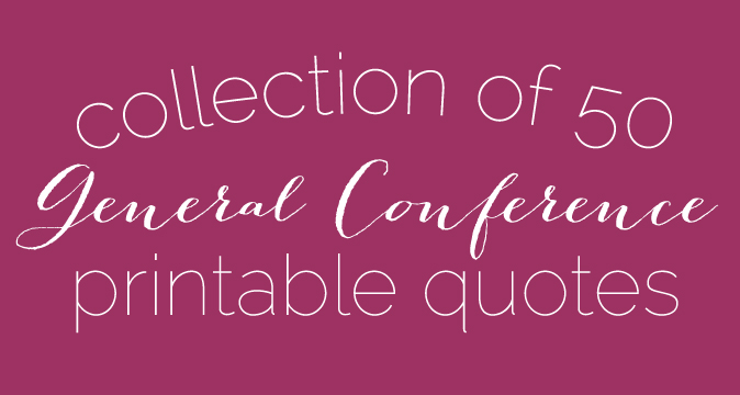 Collection of 50 Amazing Quotes from Fall 2015 General Conference