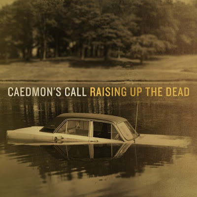 Caedmon s Call - Reasing Up The Dead 2010