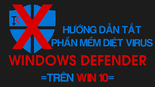 Cách tắt Windows Defender trên Win 10