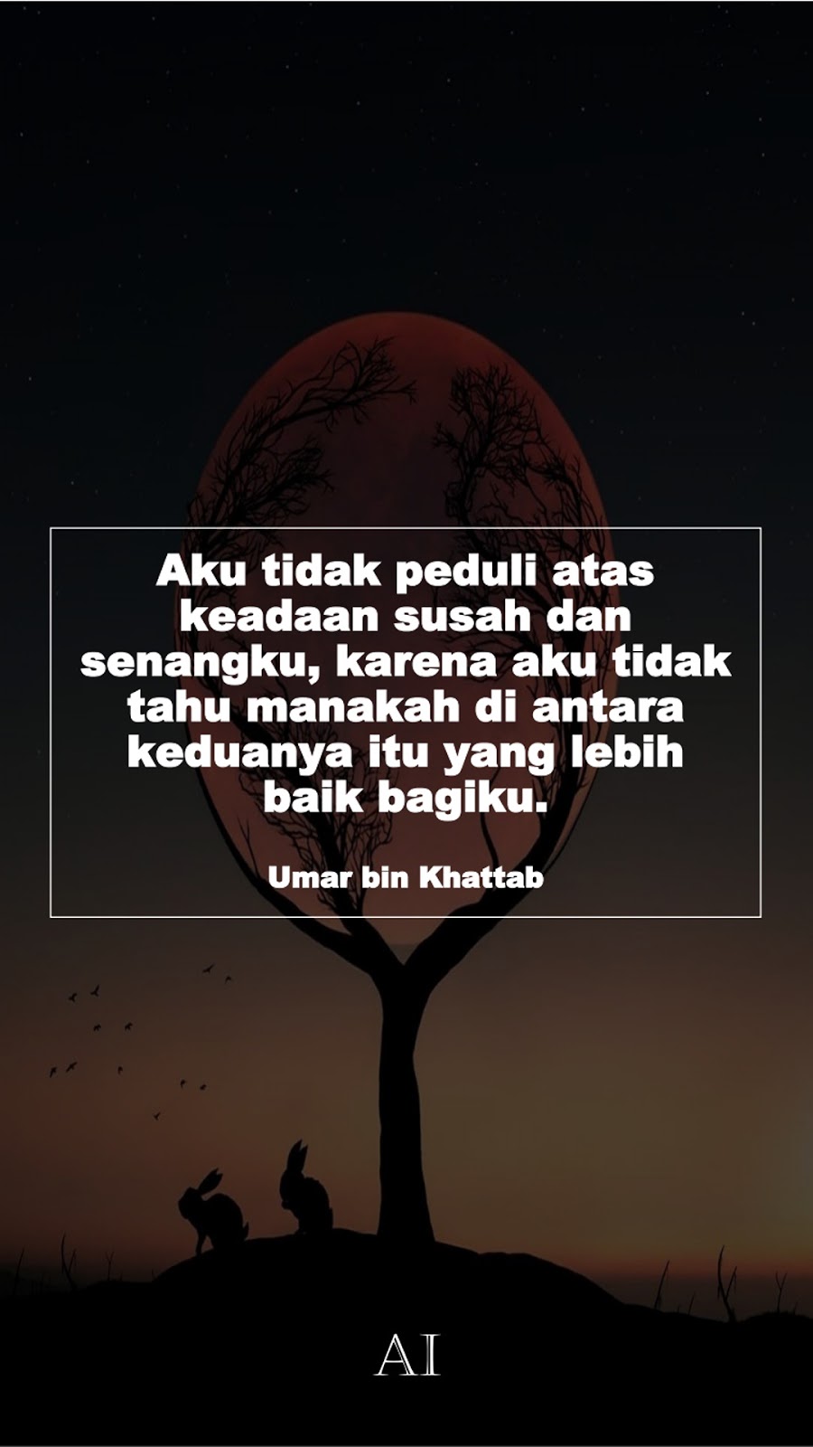 Wallpaper Kata Bijak Umar bin Khattab  (Aku tidak peduli atas keadaan susah dan senangku, karena aku tidak tahu manakah di antara keduanya itu yang lebih baik bagiku.)