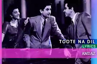 तूटे ना दिल, Toote Na Dil Song Lyrics, Movie :  Andaz, By Mukesh