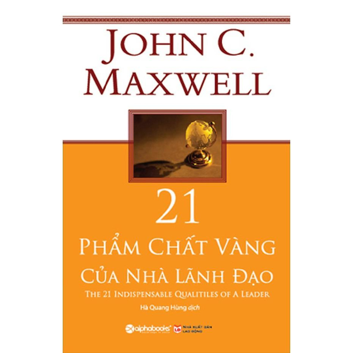 21 Phẩm Chất Vàng Của Nhà Lãnh Đạo - John C. Maxwell (Tái Bản Mới Nhất) ebook PDF-EPUB-AWZ3-PRC-MOBI