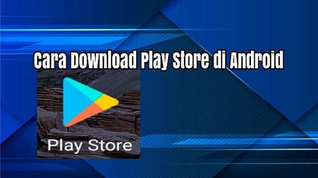  PlayStore adalah salah satu Platform untuk mengunduh aplikasi Cara Download Play Store yang Terhapus Terbaru