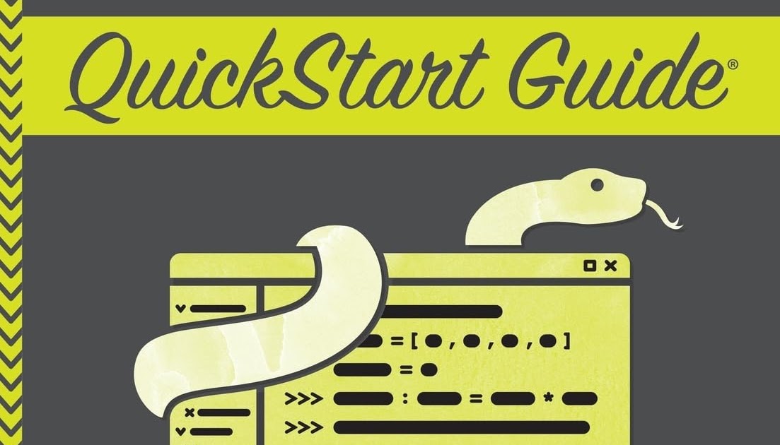 Python QuickStart Guide: The Simplified Beginner's Guide to Python ...
