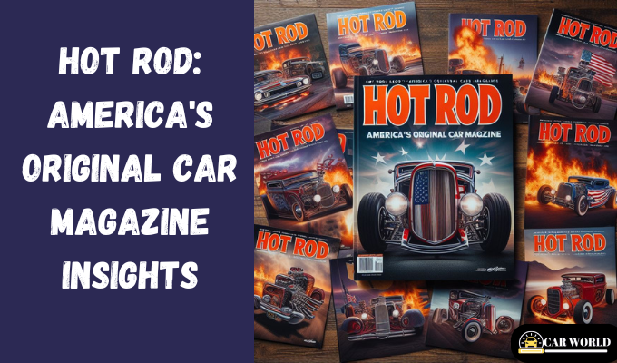 Hot Rod: America's Original Car Magazine Insights