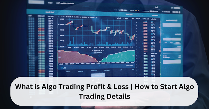 What is Algo Trading Profit & Loss | How to Start Algo Trading Details