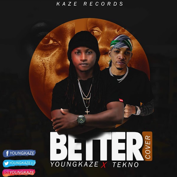 [AUDIO] Youngkaze X Tekno - Better (Cover)