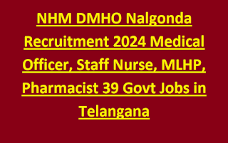 NHM DMHO Nalgonda Recruitment 2024 Medical Officer, Staff Nurse, MLHP, Pharmacist 39 Govt Jobs in Telangana