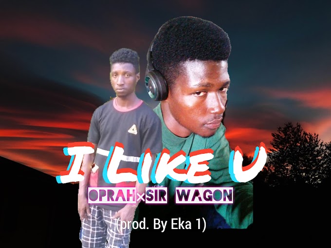Oprah & Sir. Wagon-I Like U(prod.by Eka 1)