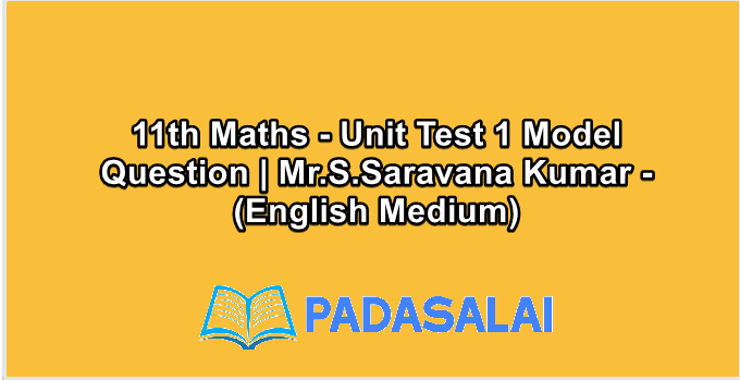 11th Maths - Unit Test 1 Model Question | Mr.S.Saravana Kumar - (English Medium)