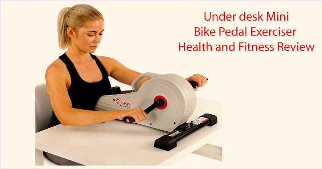 Under desk Mini Bike Pedal Exerciser Health and Fitness Review