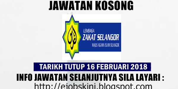 Jawatan Kosong Lembaga Zakat Selangor - 16 Februari 2018