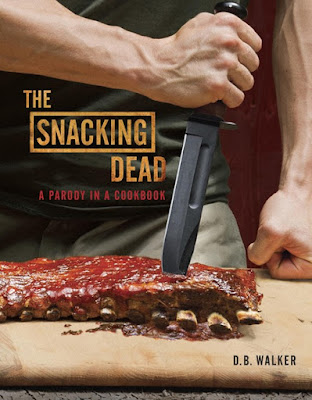 download cooking ebook The Snacking Dead: A Parody in a Cookbook
