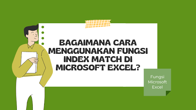 Bagaimana Cara Menggunakan Fungsi Index Match di Microsoft Excel?