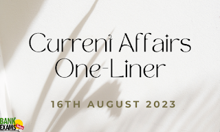 Current Affairs One-Liner 16th August 2023