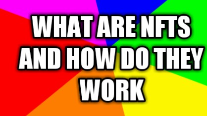what are nfts and how do they work and What are NFTs and how do they work Reddit