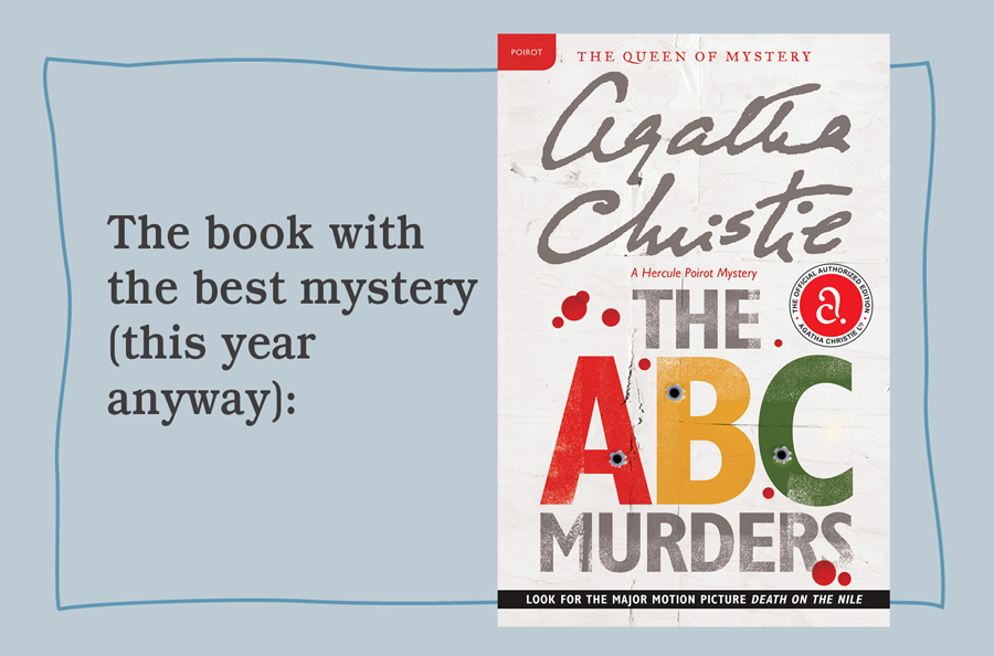 The book with the best mystery (this year anyway): The A.B.C. Murders (A Hercule Poirot Mystery, 1936) by Agatha Christie