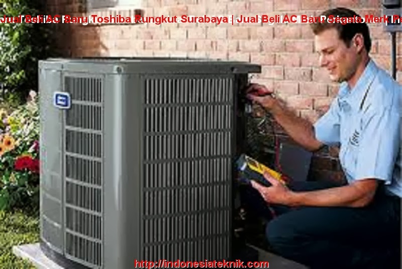 Jual Beli AC Baru Toshiba Rungkut Surabaya | Jual Beli AC Baru Segala Merk Perkantoran | Indonesia Teknik