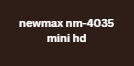 newmax nm-4035 mini hd