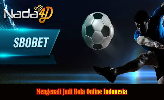 Mengenali Judi Bola Online Indonesia