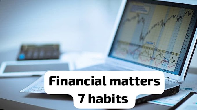 Financial Matters: 7 Habits That Will Transform Your Financial Future