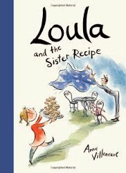 Loula and the Sister Recipe a picture book by Anne Villeneuve