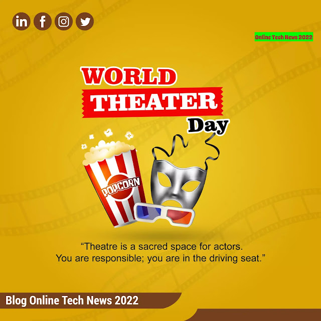 March 27 is celebrated around the world as World Theater Day.