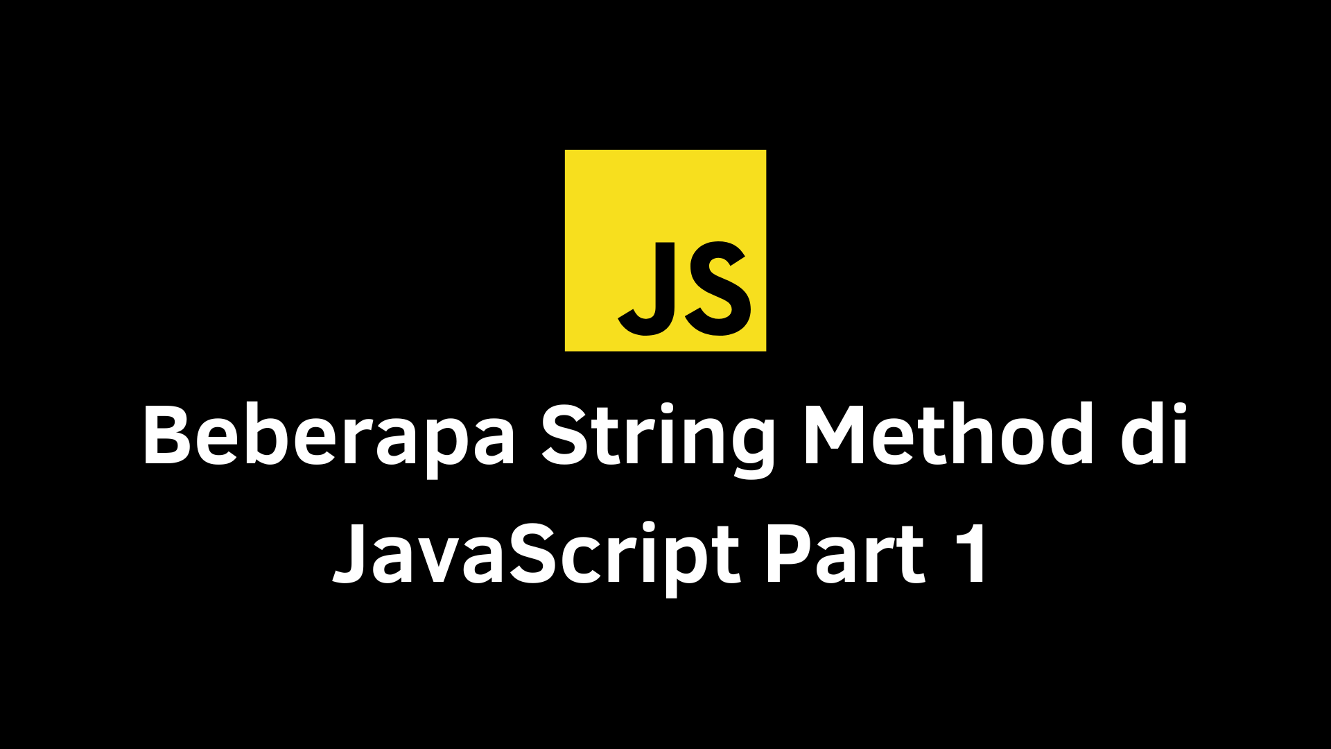 Beberapa String Method di JavaScript Part 1