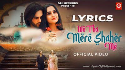 Wo Tha Mere Shahar Me Song Lyrics | Ayesha Khan | Sameer Mark | Mohd Irfan