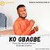 Mike Adekunle - KO GBAGBE