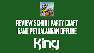 Review School Party Craft Game Petualangan Offline