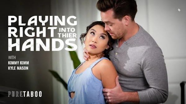 Playing Right Into Their Hands – Kimmy Kimm –[PureTaboo] 03.25.2025