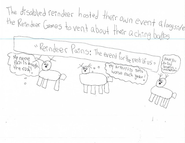 The disabled reindeer hosted their own event alongside the Reindeer Games to vent about their aching bodies.   Image is three reindeer under a banner that says “Reindeer Pains: the event for the rest of us.”    Their respective speech bubbles say “My nerve pain is through the roof!”, “My arthritis gets worse each year!” and “Have you tried smoking mistletoe?”