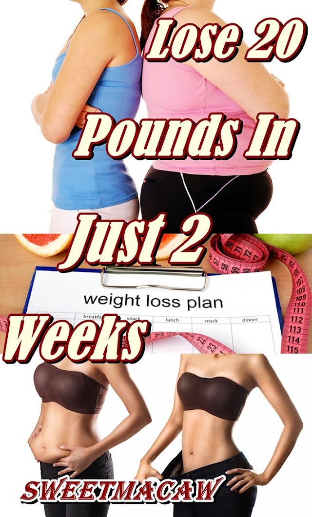 Lose 20 Pounds In Just 2 Weeks